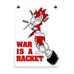 War Is A Racket - Anti War, No War But Class War, Leftist, Socialist Poster