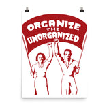 Organize The Unorganized - Labor Union, Solidarity, Leftist, Socialist Poster