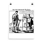 Now He Understands The Game - IWW, Socialist, Labor Union, Solidarity Poster