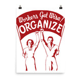 Workers Get Wise! Organize! - Labor Union, Solidarity, Leftist, Socialist Poster