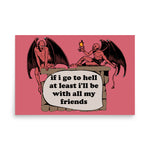 If I Go To Hell At Least I'll Be With All My Friends - Oddly Specific Meme, Demon Poster