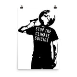 Stop The Climate Suicide - Climate Change, Environmentalism, Pollution, Global Warming Poster