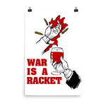 War Is A Racket - Anti War, No War But Class War, Leftist, Socialist Poster