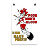 Poor Man's Blood, Rich Man's Profit - Anti War, No War But Class War, Leftist, Socialist Poster