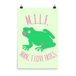 Man I Love Frogs - MILF, Meme, Oddly Specific Poster