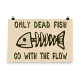 Only Dead Fish Go With The Flow - Aesthetic, Meme Poster