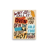 Why Do They Call It Oven - Oddly Specific Meme Poster