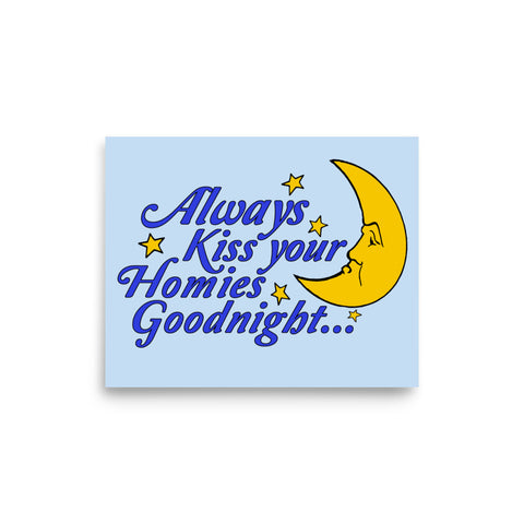 Always Kiss Your Homies Goodnight - Oddly Specific Meme Poster