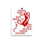 Those Who Do Not Move Do Not Notice Their Chains - Rosa Luxemburg Quote, Socialist, Leftist, Anarchist Poster