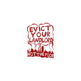 Evict Your Landlord Not The Poor - Punk, Leftist, Socialist, Anarchist, Squatter Sticker