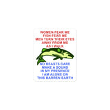 Women Fear Me, Fish Fear Me, Men Turn Their Eyes - Fishing, Ironic, Oddly Specific Meme, Targeted Sticker