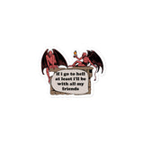 If I Go To Hell At Least I'll Be With All My Friends - Oddly Specific Meme, Demon Sticker