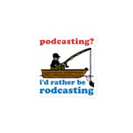 Podcasting? I&#39;d Rather Be Rodcasting - Fishing, Oddly Specific Meme Sticker