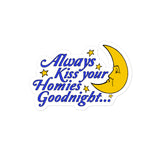 Always Kiss Your Homies Goodnight - Oddly Specific Meme Sticker