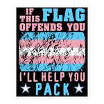 If This Flag Offends You I'll Help You Pack - LGBTQ, Transgender Pride, Parody Meme Sticker