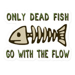 Only Dead Fish Go With The Flow - Aesthetic, Meme Sticker