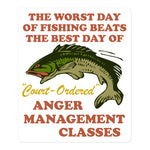 Worst Day Of Fishing Beats The Best Day Of Court Ordered Anger Management - Fishing, Meme, Oddly Specific Sticker