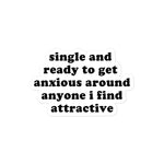 Single And Ready To Get Anxious - Oddly Specific Meme Sticker