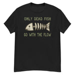 Only Dead Fish Go With The Flow - Aesthetic, Meme T-Shirt