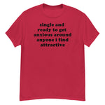 Single And Ready To Get Anxious - Introverted, Oddly Specific Meme T-Shirt