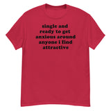 Single And Ready To Get Anxious - Introverted, Oddly Specific Meme T-Shirt