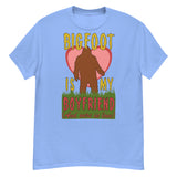 Bigfoot Is My Boyfriend And We're In Love - Meme, Oddly Specific, Cursed, Weird T-Shirt