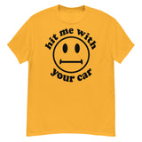 Hit Me With Your Car - Oddly Specific, Cursed Meme T-Shirt