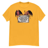 If I Go To Hell At Least I'll Be With All My Friends - Oddly Specific Meme, Demon T-Shirt