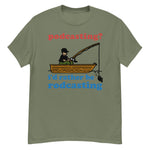 Podcasting? I&#39;d Rather Be Rodcasting - Fishing, Oddly Specific Meme T-Shirt