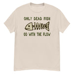 Only Dead Fish Go With The Flow - Aesthetic, Meme T-Shirt