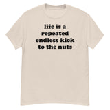 Life Is A Repeated Endless Kick To The Nuts - Oddly Specific Meme T-Shirt