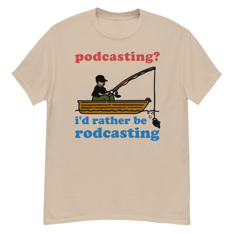 Podcasting? I&#39;d Rather Be Rodcasting - Fishing, Oddly Specific Meme T-Shirt