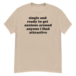 Single And Ready To Get Anxious - Introverted, Oddly Specific Meme T-Shirt