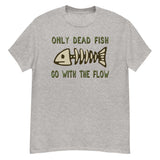 Only Dead Fish Go With The Flow - Aesthetic, Meme T-Shirt