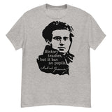 History Teaches But It Has No Pupils - Antonio Gramsci, Socialist, Leftist T-Shirt