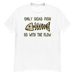 Only Dead Fish Go With The Flow - Aesthetic, Meme T-Shirt