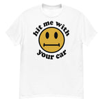 Hit Me With Your Car - Oddly Specific, Cursed Meme T-Shirt