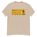 Bigfoot Is Real And He Tried To Eat My Ass - Meme, Oddly Specific, Sasquatch, Cryptid T-Shirt