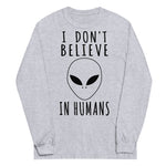 I Don't Believe In Humans - Alien, Aesthetic, Meme Sweatshirt