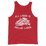 All Labor Is Skilled Labor - Labor Union, Pro Worker Tank Top