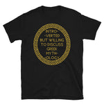 Introverted But Willing To Discuss Greek Mythology - Mythology, History, Gods, Pantheon T-Shirt