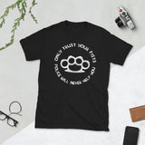 Only Trust Your Fists, Police Will Never Help You - Brass Knuckles T-Shirt