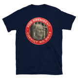 Eugene Debs For President - Convict No. 9653, Socialist T-Shirt