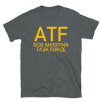 ATF Dog Shooting Task Force - ACAB, Gun Rights T-Shirt