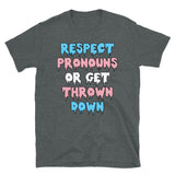 Respect Pronouns Or Get Thrown Down - LGBTQ, Transgender, Non-Binary, Genderqueer, Pride T-Shirt