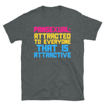 Pansexual: Attracted To Everyone That Is Attractive - LGBTQ, Pansexuality, Queer T-Shirt