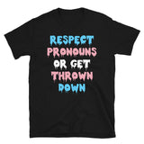 Respect Pronouns Or Get Thrown Down - LGBTQ, Transgender, Non-Binary, Genderqueer, Pride T-Shirt