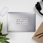 Never Commit More Than One Crime At A Time - Aesthetic, Funny, Meme Sticker