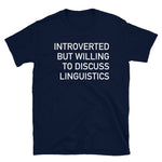 Introverted But Willing To Discuss Linguistics - Linguist, Anthropology, Anthropologist T-Shirt