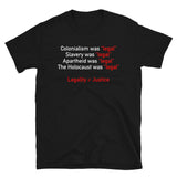 Legality Does Not Equal Justice - Social Justice, Legality, Resistance, Protest T-Shirt